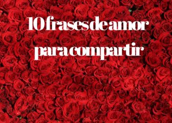 San Valentín: 10 frases para compartir