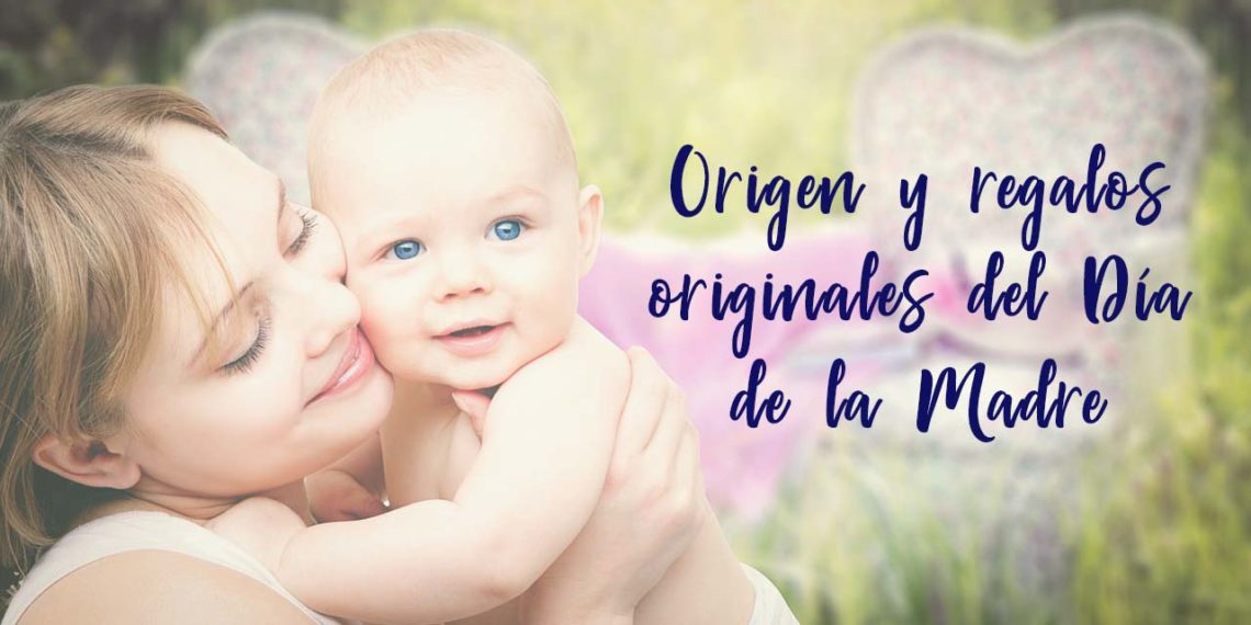 Origen y regalos originales del Día de la Madre
