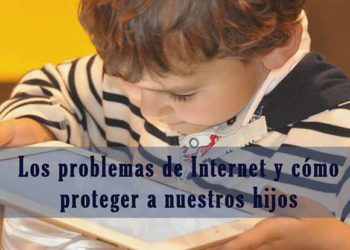 Los problemas de Internet y cómo proteger a nuestros hijos