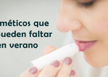 Cosméticos que no pueden faltarte en verano