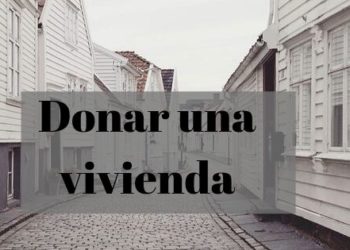 ¿Tienes más de 65 años y estás pensando en donar una vivienda a tus hijos? Entonces este artículo te interesa… y mucho