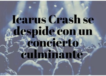 Icarus Crash se despide en un concierto culminante