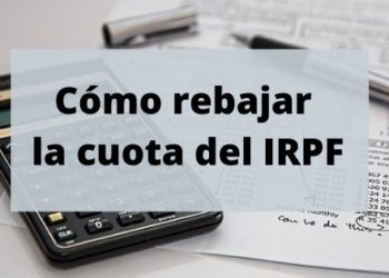 Posibles recomendaciones a tener en cuenta para rebajar la cuota del IRPF 2019