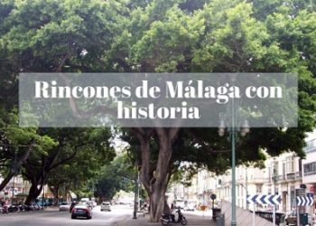 Rincones con historia de Málaga