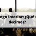 Diálogo interior: ¿Qué nos decimos?