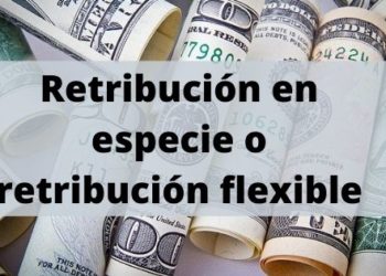 Retribución en especie o retribución flexible