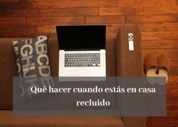 Qué hacer cuando estás en casa recluido