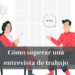 Trucos para superar una entrevista de trabajo