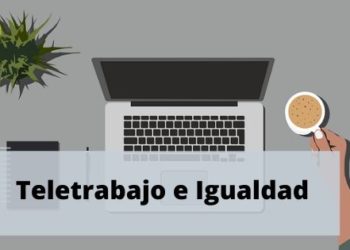 Teletrabajo e igualdad: cambia el escenario, pero no la realidad