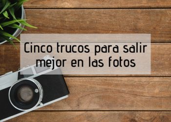 Cinco trucos sencillos para salir perfectos en las fotos