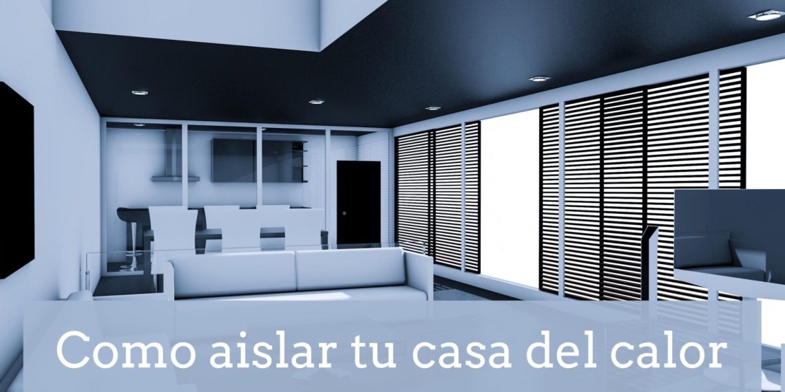 Cómo aislar tu hogar del calor