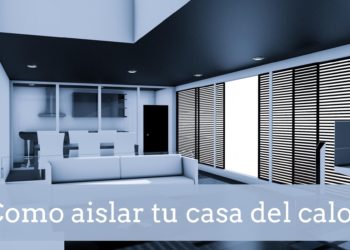 Cómo aislar tu hogar del calor
