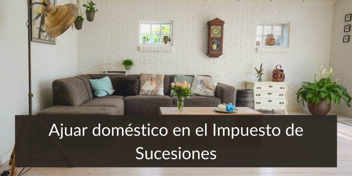 Cambio de criterio en la estimación del ajuar doméstico a efectos del Impuesto sobre Sucesiones