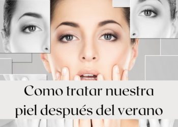 Como tratar nuestra piel después del verano