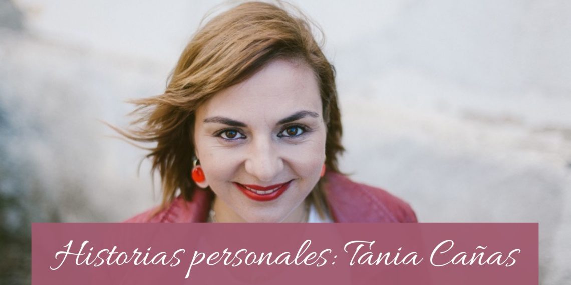 Historias personales: Tania Cañas