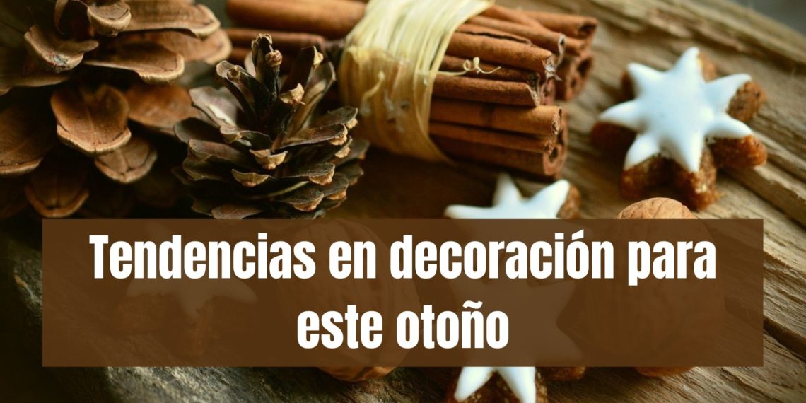 Tendencias de decoración para este otoño