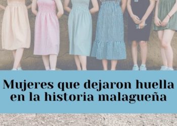 Mujeres que han dejado huella en la historia malagueña