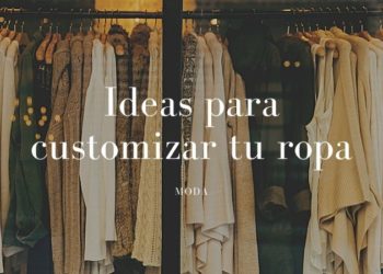 Ideas para customizar tu ropa y renovarla