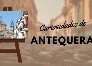 Curiosidades sobre Antequera, el corazón de Andalucía