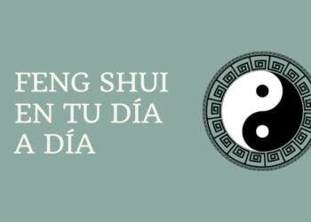 Cómo aplicar el Feng Shui en tu día a día