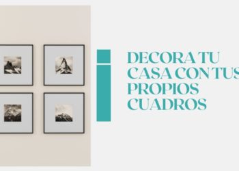 Decora tu casa con tus propios cuadros