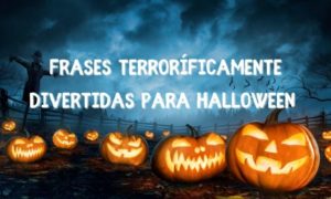 frases terroríficamente divertidas para Halloween frases terroríficamente divertidas para Halloween