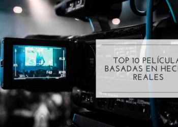 Top 10 películas basadas en hechos reales