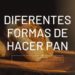 Diferentes formas de hacer pan