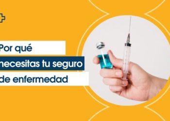 Por qué necesitas tu seguro de enfermedad