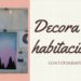 Decora tu habitación con fotografías