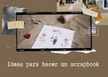 Ideas para hacer un scrapbook