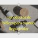 Los 3 productos de belleza que debes de tener en cuenta cuando llega el calor