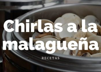 Recetas: chirlas a la malagueña