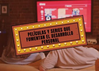 Películas y series que fomentan el desarrollo personal
