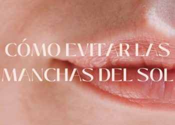 Como evitar las manchas del sol