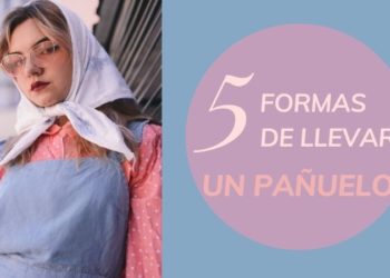 5 formas de llevar un pañuelo