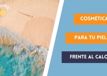 Cosmética para tu piel frente al calor
