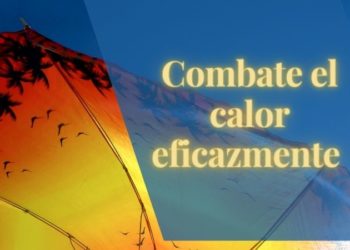 Combate el calor eficazmente