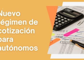 Nuevo régimen de cotización para autónomos