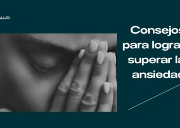 Consejos para lograr superar la ansiedad