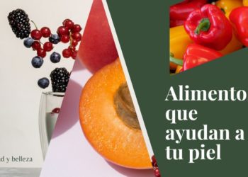 Alimentos que ayudan a tu piel