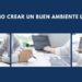 Cómo crear un buen ambiente laboral