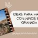 Ideas para hacer con niños en Granada