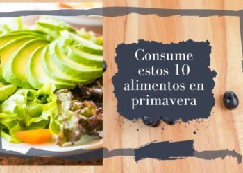 Consume estos 10 alimentos en primavera