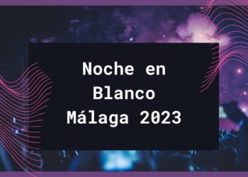 Noche en Blanco Málaga 2023