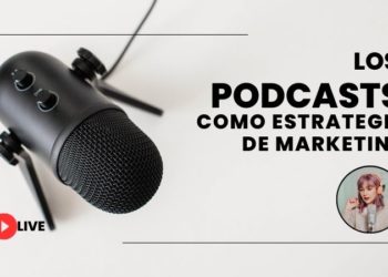 Los podcasts como estrategia de marketing