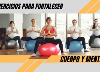 ejercicios para fortalecer cuerpo y mente