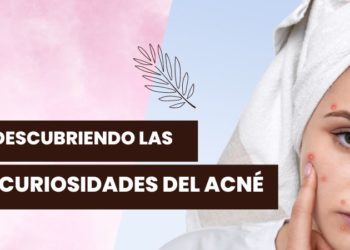 Descubriendo las curiosidades del acné: más allá de los granitos