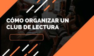 Cómo organizar un club de lectura