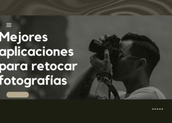 Las 10 mejores aplicaciones para retocar fotografías